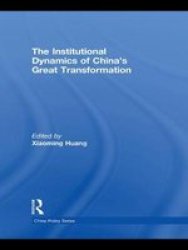 The Institutional Dynamics Of China& 39 S Great Transformation Paperback