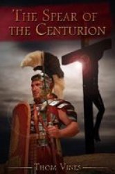 The Spear Of The Centurion Paperback
