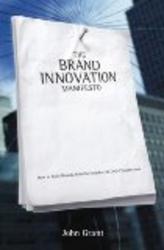 Brand Innovation Manifesto: How to Build Brands, Redefine Markets and Defy Conventions
