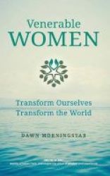 Venerable Women - Transform Ourselves Transform The World Paperback