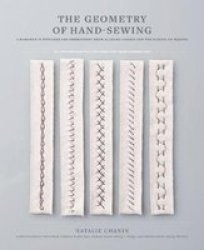 The Geometry Of Hand-sewing - A Romance In Stitches And Embroidery From Alabama Chanin And The School Of Making Paperback