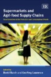 Supermarkets and Agri-food Supply Chains: Transformations in the Production and Consumption