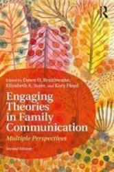 Engaging Theories In Family Communication - Multiple Perspectives Paperback 2ND New Edition