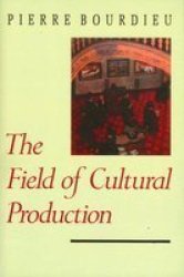 The Field Of Cultural Production - Essays On Art And Literature paperback