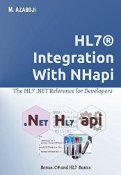 HL7 Integration With Nhapi: The HL7 .net Reference For Developers