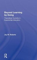 Beyond Learning By Doing - Theoretical Currents In Experiential Education Hardcover