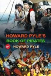 Howard Pyle& 39 S Book Of Pirates By Howard Pyle - Classic Edition Annotated Illustrations Paperback