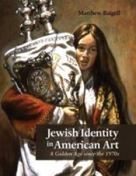 Jewish Identity In American Art - A Golden Age Since The 1970S Paperback