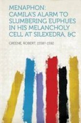 Menaphon - Camila's Alarm To Slumbering Euphues In His Melancholy Cell At Silexedra &c paperback