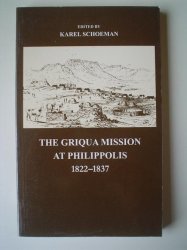 The Griqua Mission At Philippolis 1822-1837 - Karel Schoeman