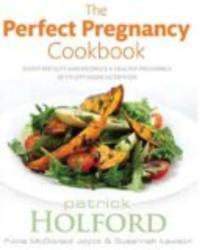 The Perfect Pregnancy Cookbook: Boost Fertility and Promote a Healthy Pregnancy with Optimum Nutrition