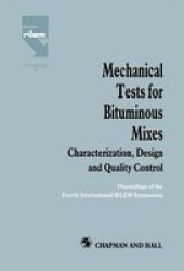 Mechanical Tests for Bituminous Mixes - Characterization, Design and Quality Control: Proceedings of the Fourth International RILEM Symposium RILEM Proceedings 8