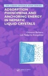 Adsorption Phenomena and Anchoring Energy in Nematic Liquid Crystals Liquid Crystals Book Series