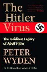 The Hitler Virus - The Insidious Legacy Of Adolf Hitler Paperback