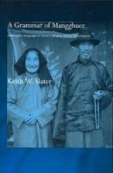 A Grammar Of Mangghuer - A Mongolic Language Of China& 39 S Qinghai-gansu Sprachbund Hardcover Annotated Ed