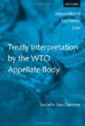 Treaty Interpretation by the WTO Appellate Body International Economic Law Series