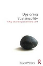 Designing Sustainability: Making Radical Changes In A Material World