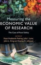 Measuring The Economic Value Of Research - The Case Of Food Safety Hardcover