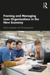 Framing And Managing Lean Organizations In The New Economy Paperback