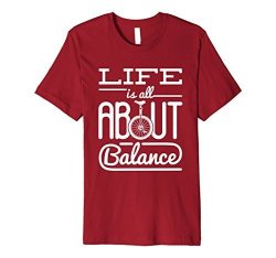 Unicycle Tee Funny Gifts Life Is All About Balance