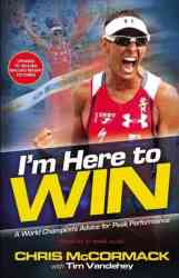 I'm Here To Win - A World Champion's Advice For Peak Performance paperback