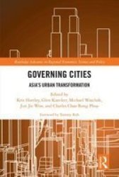 Governing Cities - Asia& 39 S Urban Transformation Hardcover