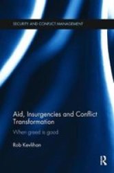 Aid Insurgencies And Conflict Transformation - When Greed Is Good Paperback