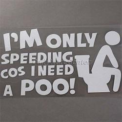 Daphot-store - Decals For Car Sticker Styling Accessories Word I'm Only Speeding Cos I Need A Poo Autocar Door Window Laptop Stickers On Cars