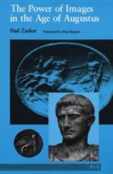 The Power Of Images In The Age Of Augustus paperback Reprinted Edition