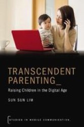 Transcendent Parenting - Raising Children In The Digital Age Hardcover