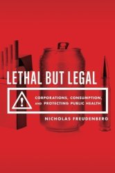 Lethal But Legal: Corporations Consumption And Protecting Public Health
