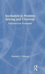 Incubation In Problem Solving And Creativity - Unconscious Processes Hardcover