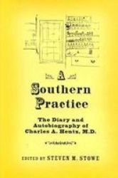 A Southern Practice - The Diary and Autobiography of Charles A.Hentz, M.D.
