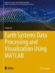 Earth Systems Data Processing And Visualization Using Matlab Hardcover 1ST Ed. 2020