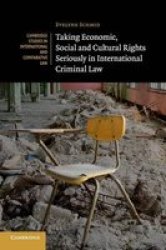 Taking Economic Social And Cultural Rights Seriously In International Criminal Law Paperback