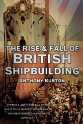 The Rise And Fall Of British Shipbuilding