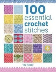 100 Essential Crochet Stitches Paperback