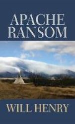 Apache Ransom Large Print Hardcover Large Type Edition