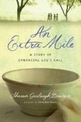 An Extra Mile - A Story Of Embracing God& 39 S Call Paperback