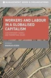 Workers And Labour In A Globalised Capitalism - Contemporary Themes And Theoretical Issues Paperback