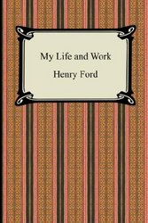 My Life and Work The Autobiography of Henry Ford