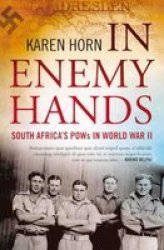 In Enemy Hands South Africa's Pows In World War II