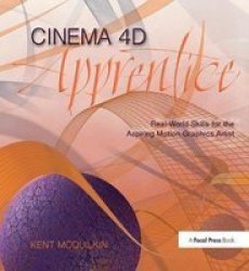 Cinema 4D Apprentice - Real-world Skills For The Aspiring Motion Graphics Artist Hardcover