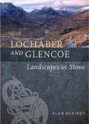 Lochaber And Glencoe - Landscapes In Stone Paperback