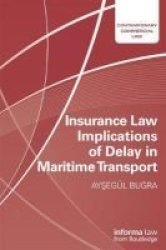 Insurance Law Implications Of Delay In Maritime Transport Hardcover