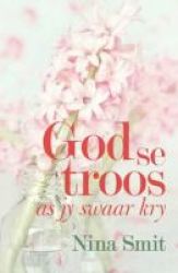 God Se Troos As Jy Swaar Kry Afrikaans Paperback