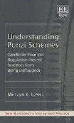 Understanding Ponzi Schemes - Can Better Financial Regulation Prevent Investors From Being Defrauded? Paperback