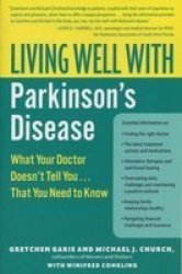 Living Well With Parkinson's Disease: What Your Doctor Doesn't Tell You....that You Need To Know Living Well Collins