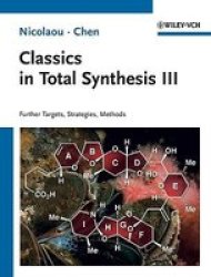Classics in Total Synthesis III - Further Targets, Strategies, Methods Hardcover