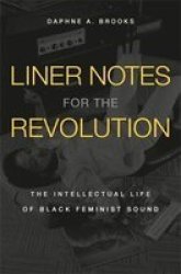 Liner Notes For The Revolution - The Intellectual Life Of Black Feminist Sound Hardcover